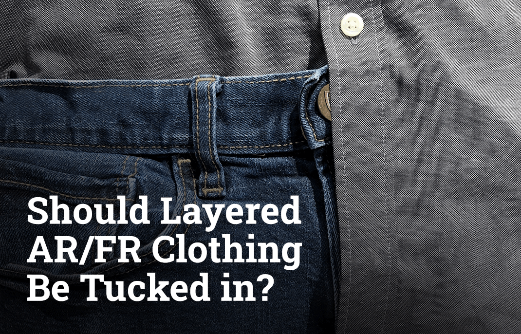 Should Layered AR / FR Clothing Be Tucked in? Tyndale USA