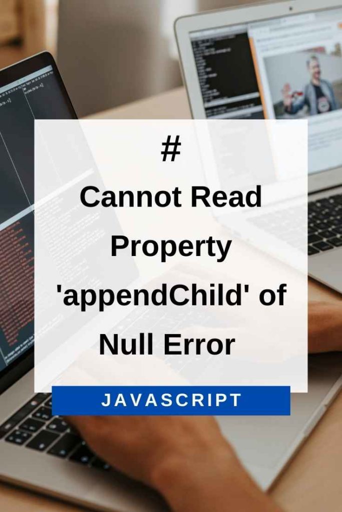 Cannot Read Property appendChild of Null JavaScript