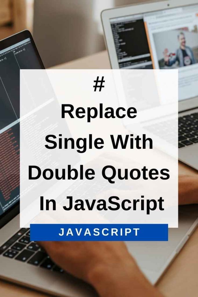 Replace Single With Double Quotes In JavaScript