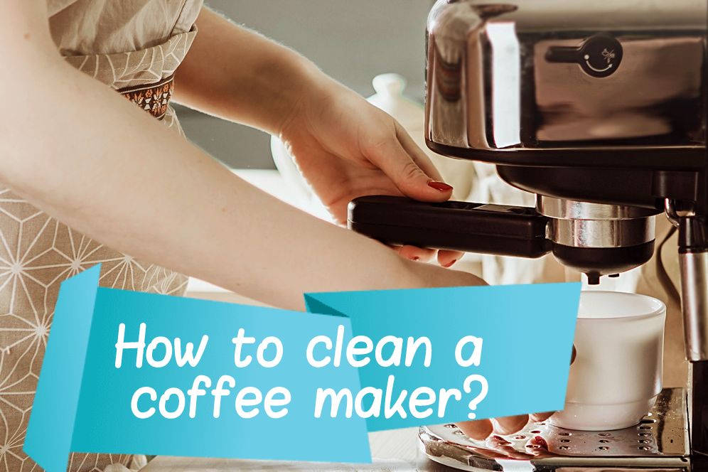 What Is The Best Way To Clean The Coffee Maker? [5 Easy Home Methods]