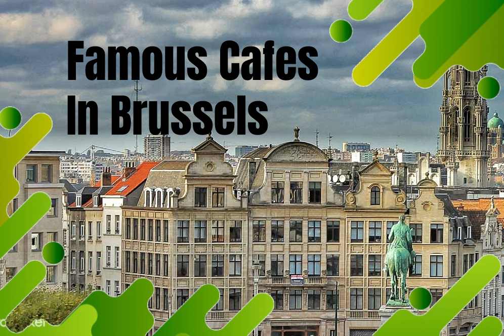 9 Famous Cafes In Bruxelles The Ultimate Guide To The Best Cafés In