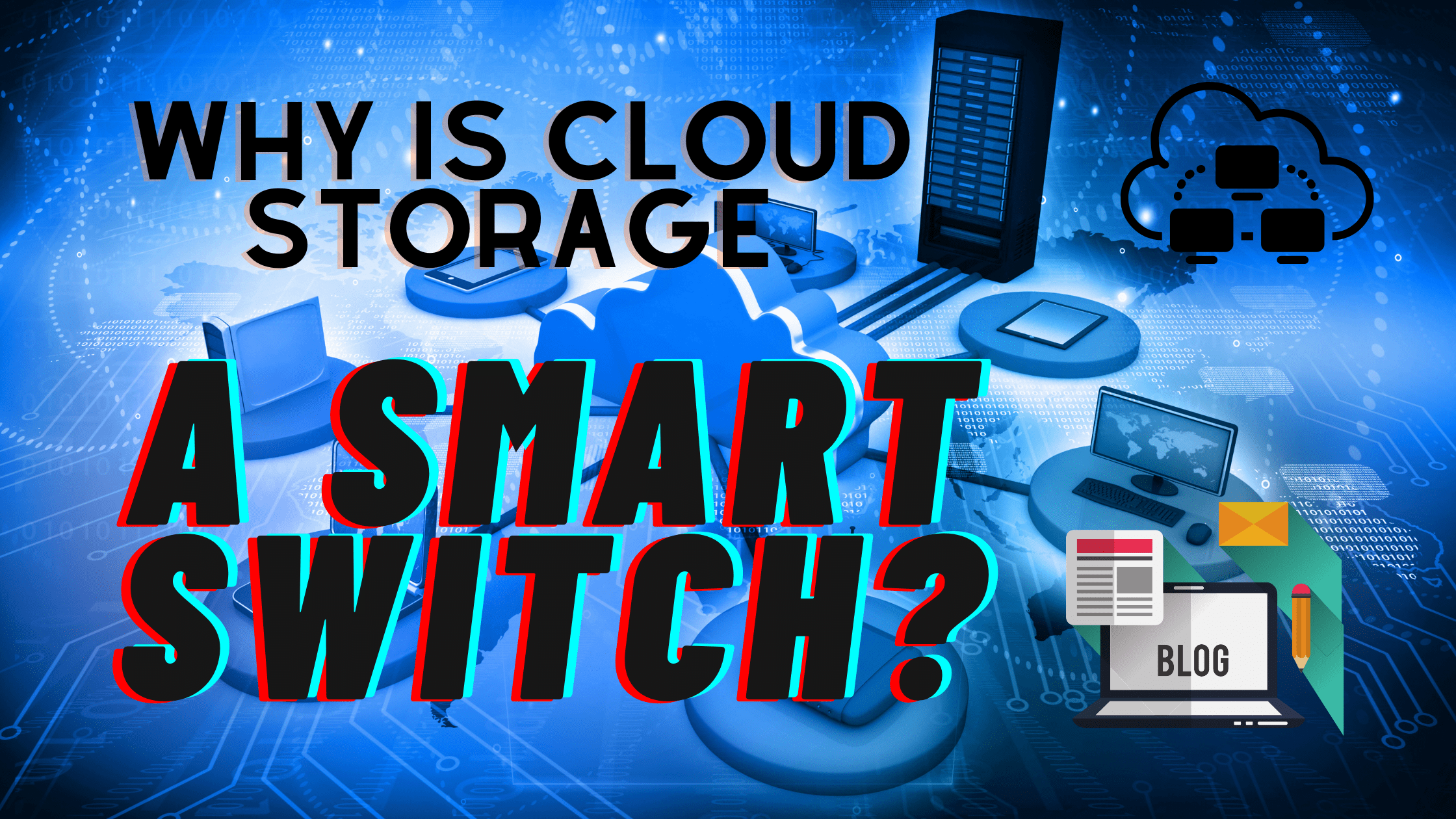 Why is cloud storage a smart switch? Benefits of cloud storage