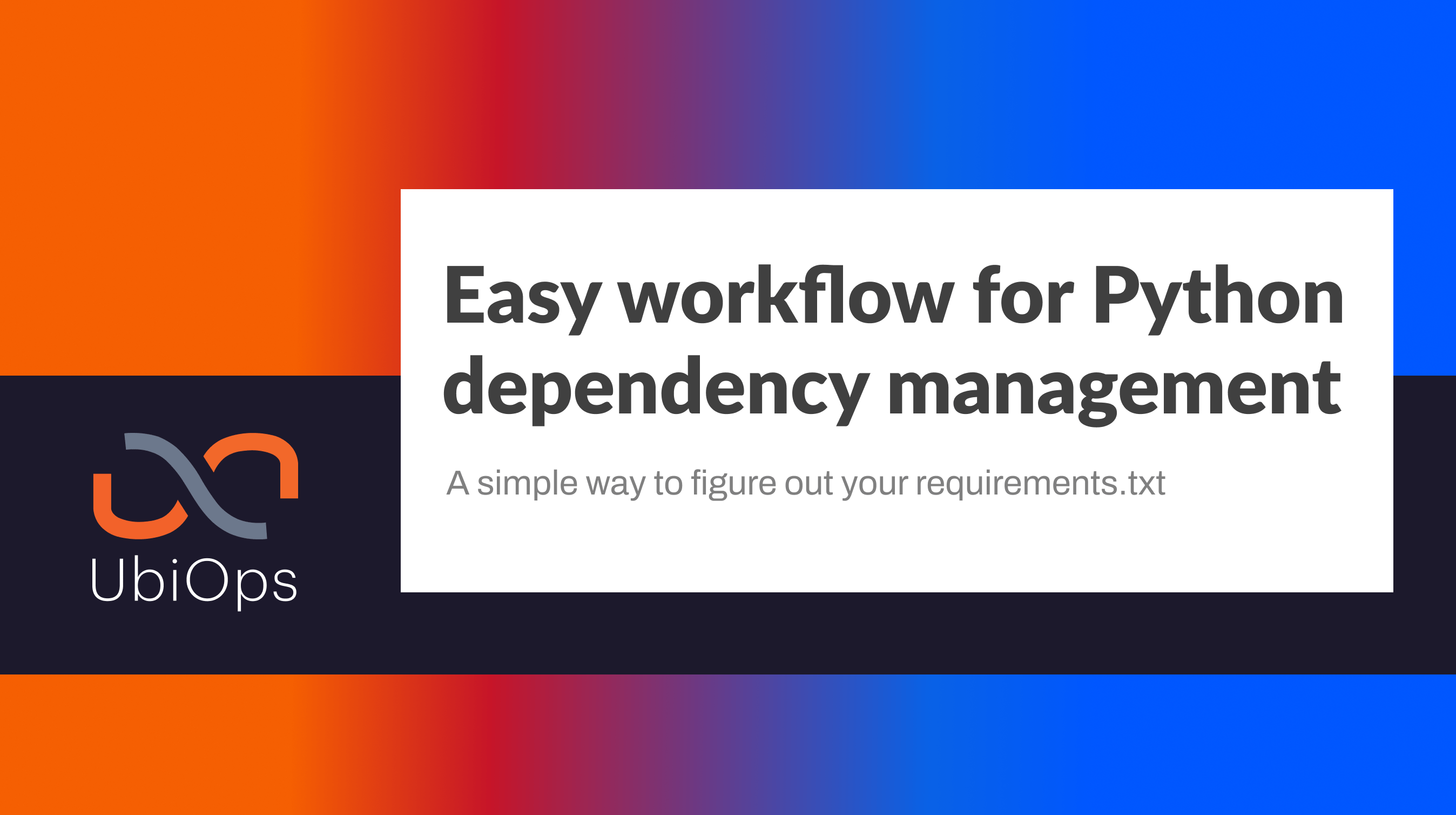 Easy workflow for Python dependency management UbiOps AI model