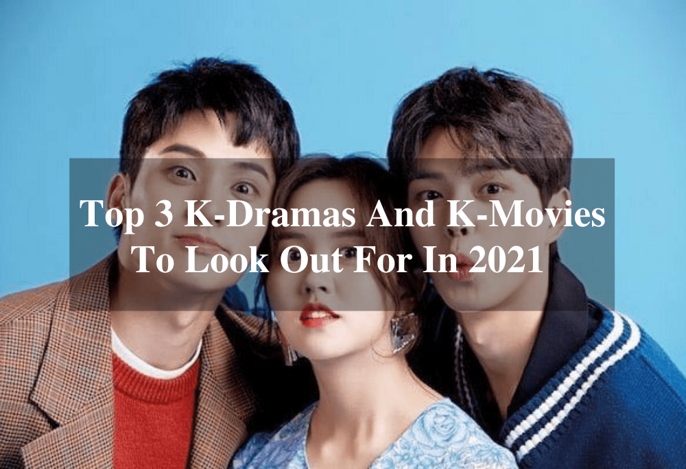 3 KDramas And KMovies To Look Out For In 2021 uBitto