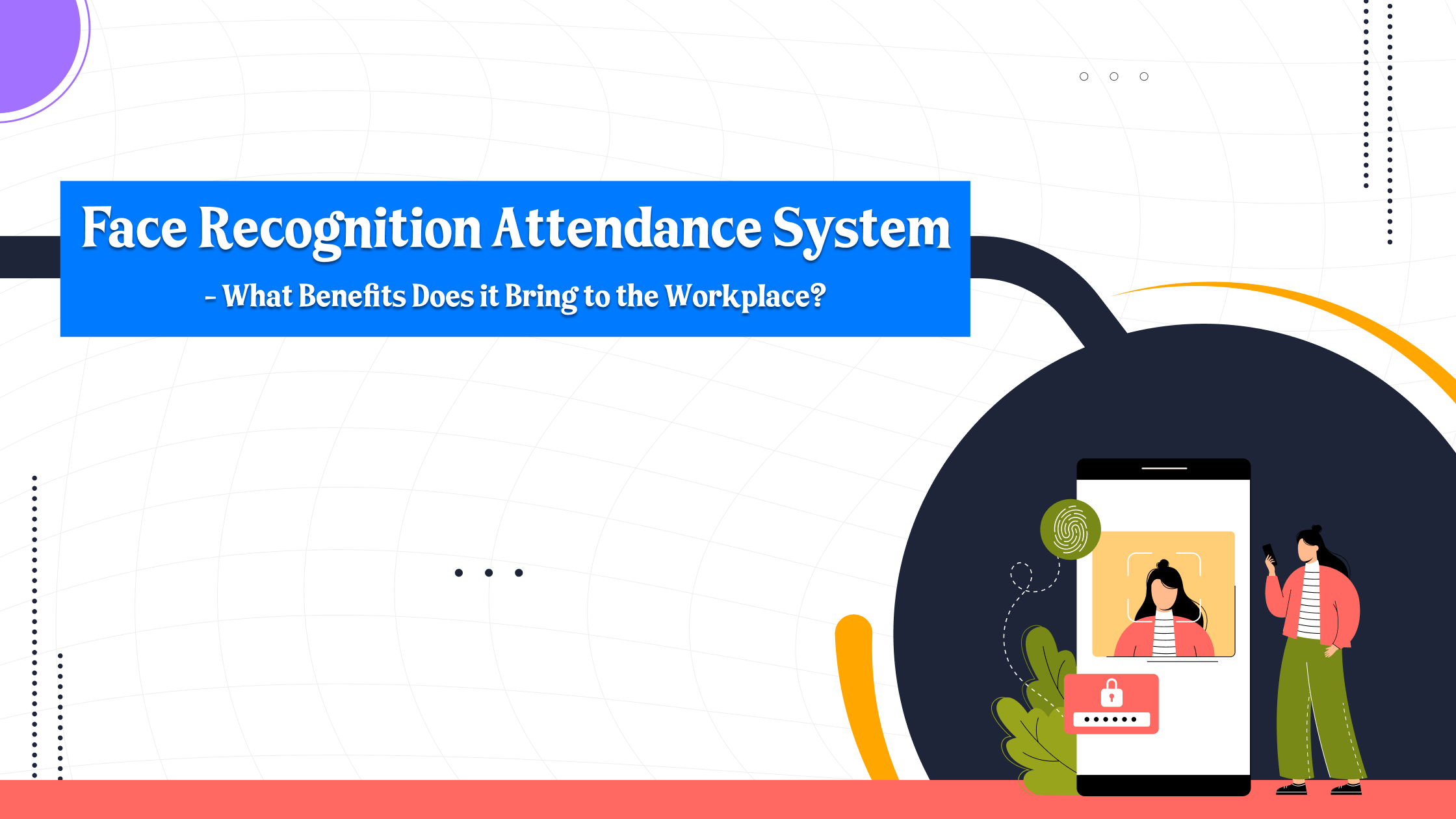 Face Recognition Attendance System What Benefits Does it Bring to the