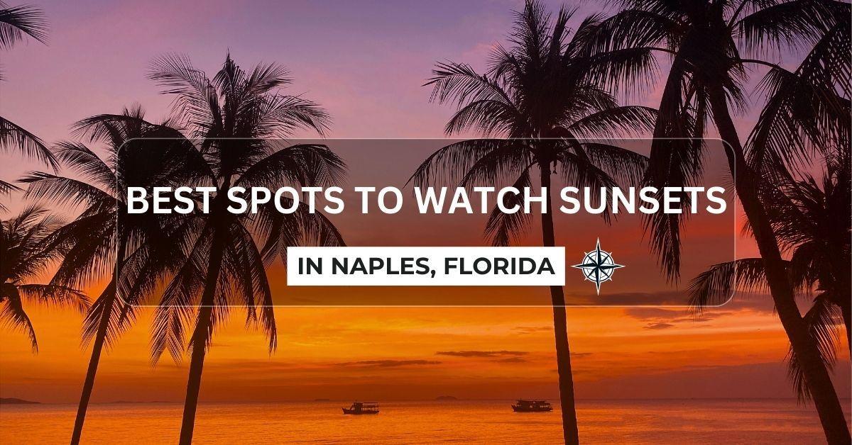 Sunset Serenity The Best Spots to Watch the Sunset in Naples, FL