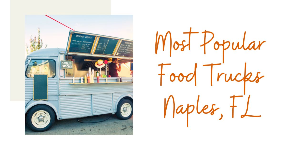 Most Popular Food Trucks Naples, FL Naples Florida Rentals