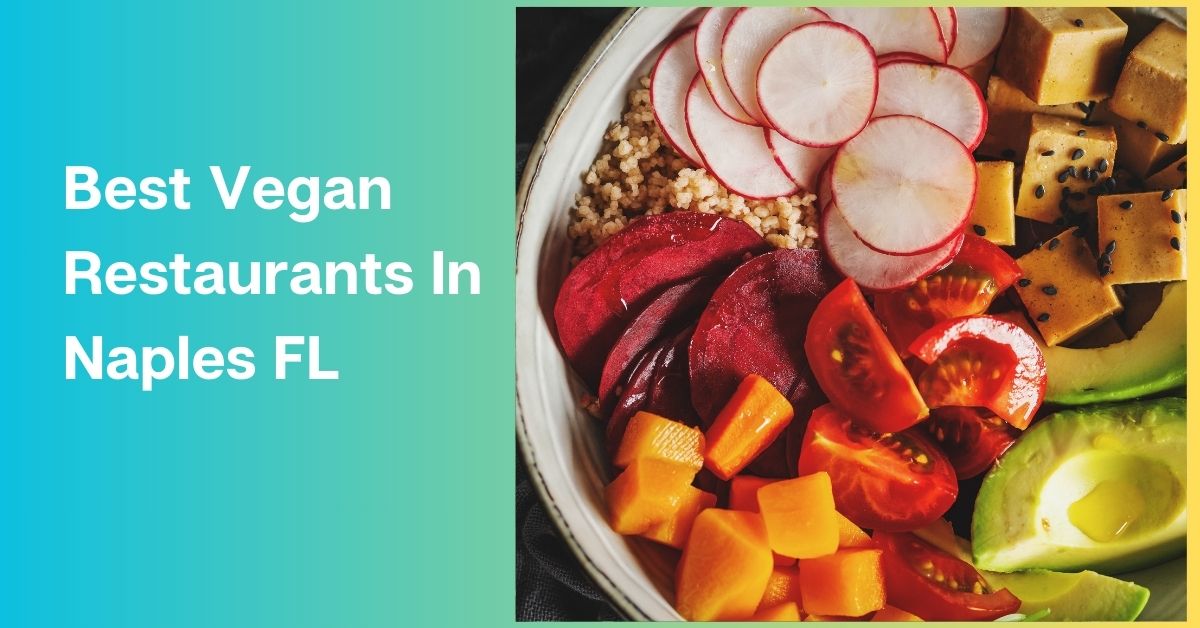 Vegan Restaurant Naples FL Vegetarians Guide To Naples Cuisine