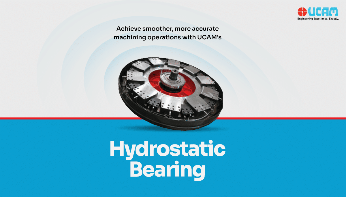 UCAM's Hydrostatic Bearing UCAM