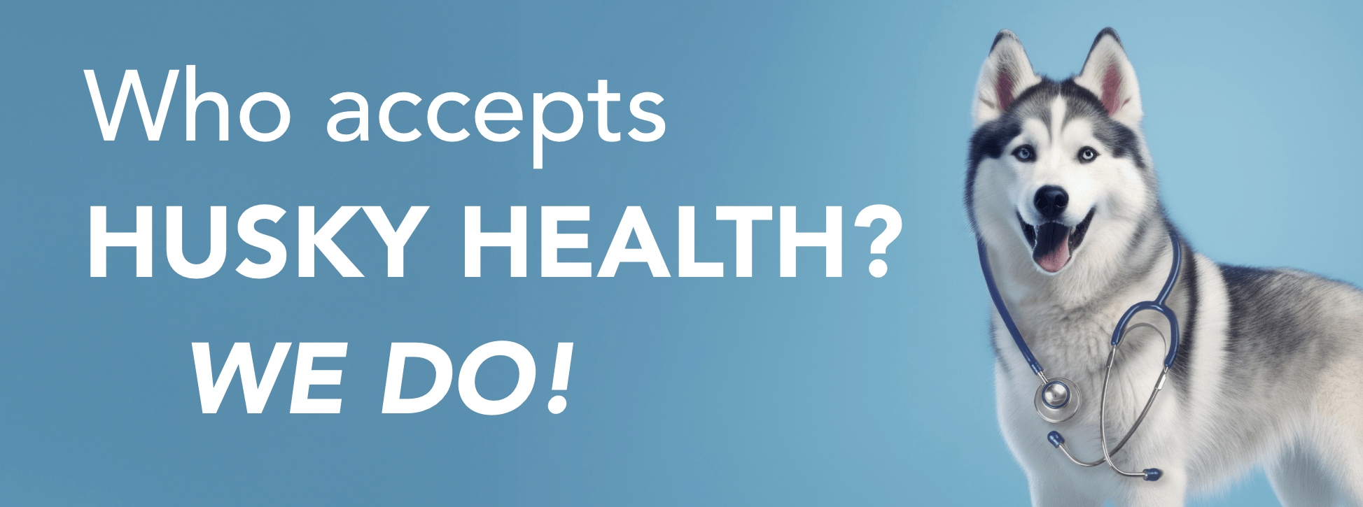 Who Accepts Husky? We Do!