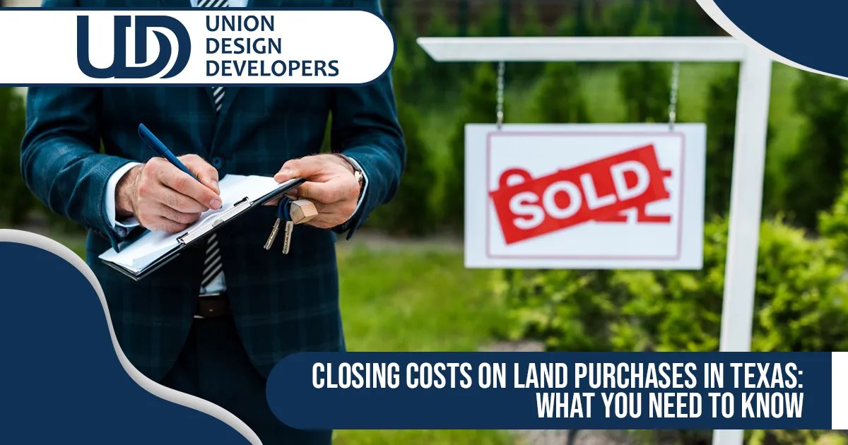 Closing Costs on Land Purchases in Texas What You Need To Know UDD