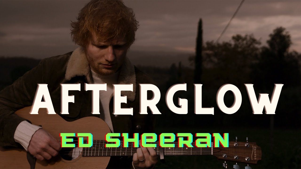 [Song] AfterglowEd Sheeran UDictionary