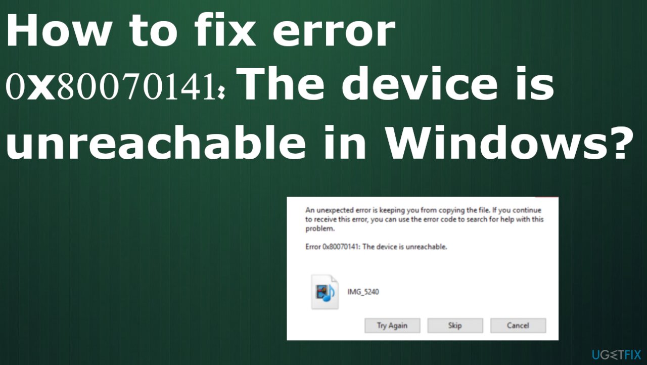 How to fix error 0x80070141 The device is unreachable in Windows?