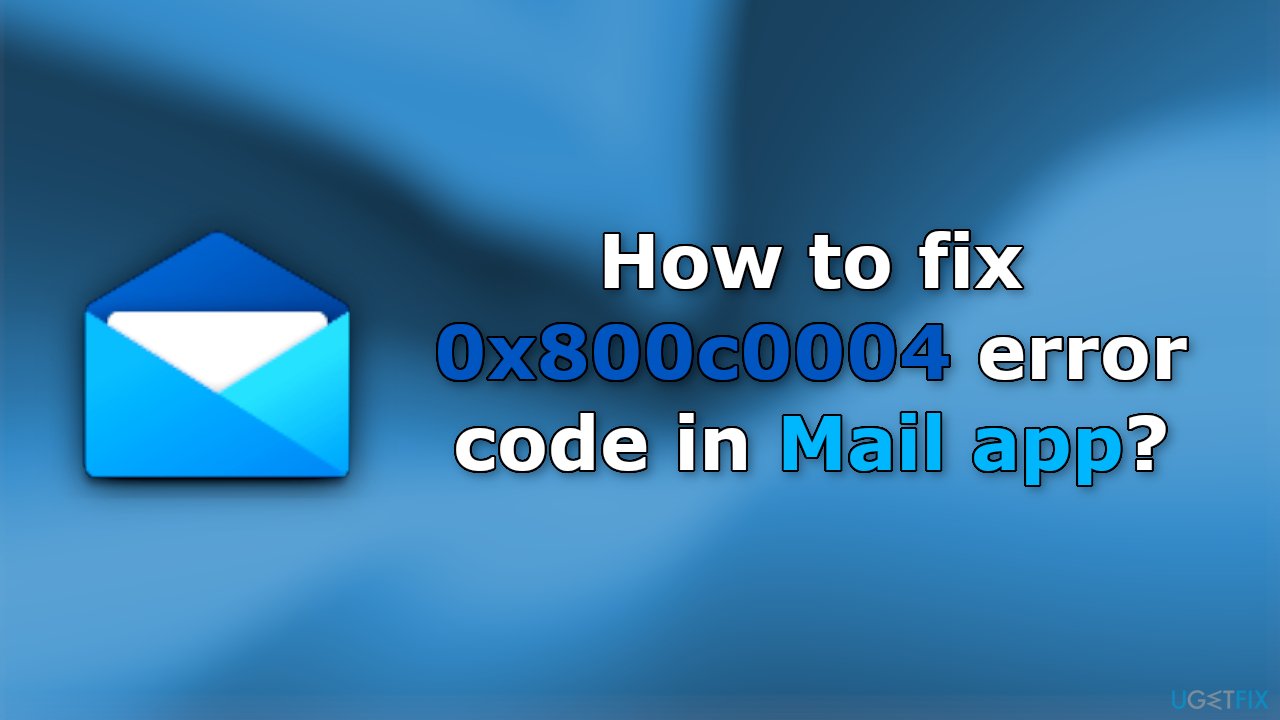 How to fix 0x800c0004 error code in Mail app?
