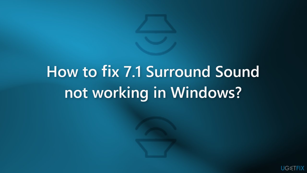 How to fix 7.1 Surround Sound not working in Windows?