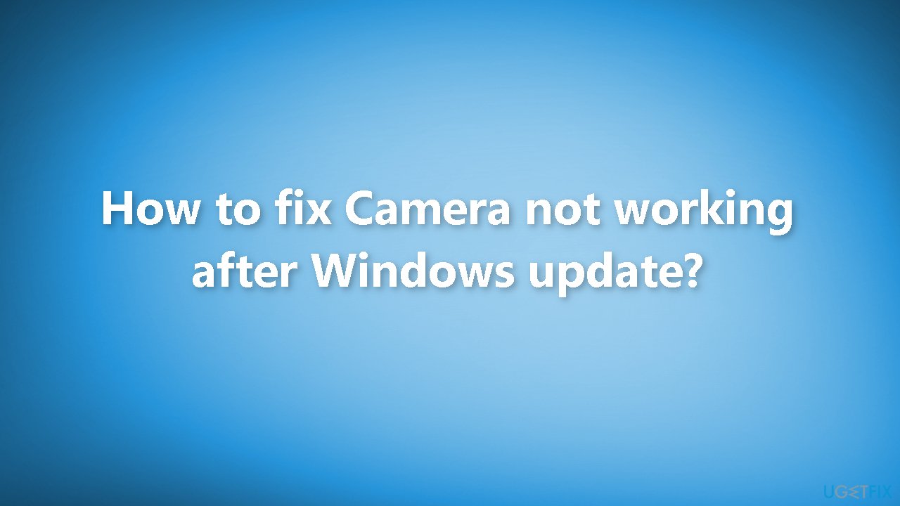 How to fix Camera not working after Windows update?