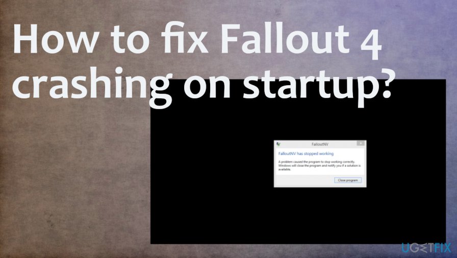 How to fix Fallout 4 crashing on startup?