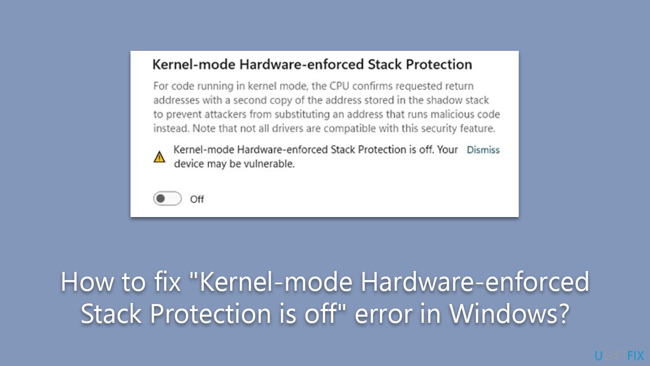 How to fix "Kernelmode Hardwareenforced Stack Protection is off