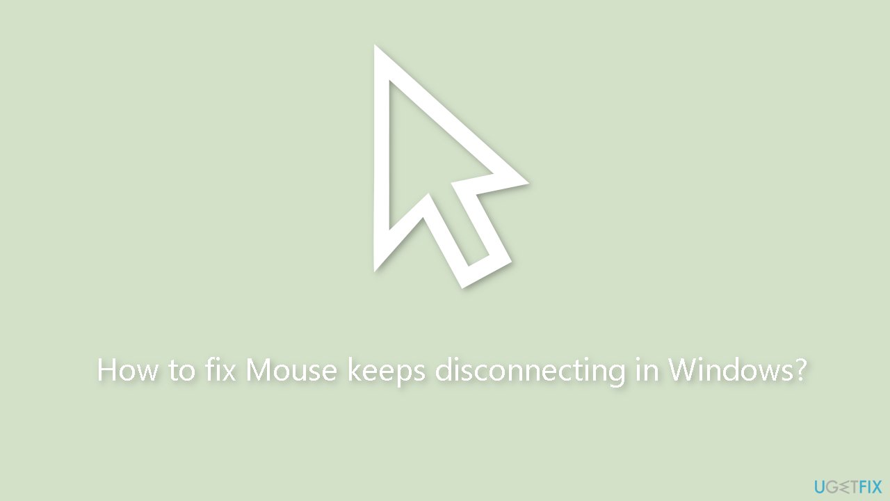 How to fix Mouse keeps disconnecting in Windows?