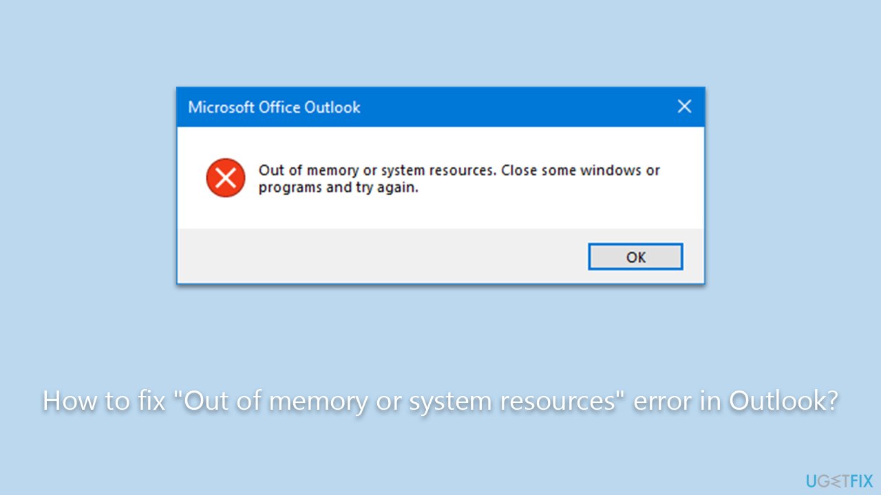 How to fix "Out of memory or system resources" error in Outlook?