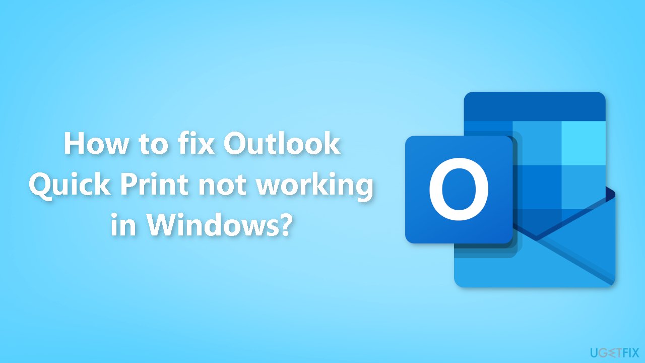 How to fix Outlook Quick Print not working in Windows?