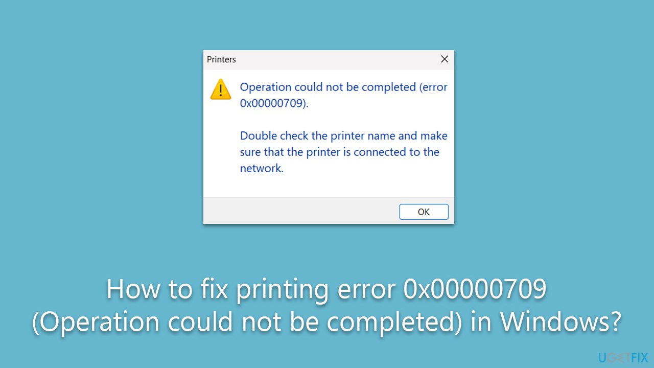 How to fix printing error 0x00000709 (Operation could not be completed