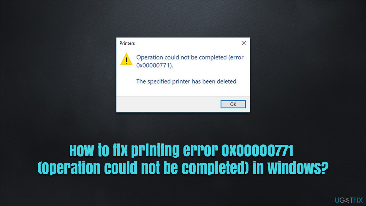 How to fix printing error 0x00000771 (Operation could not be completed