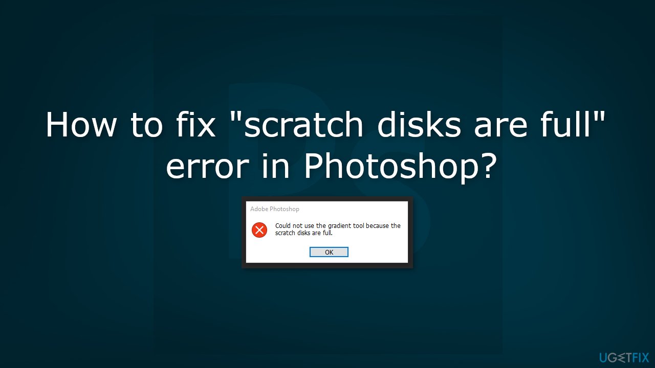How to fix "scratch disks are full" error in