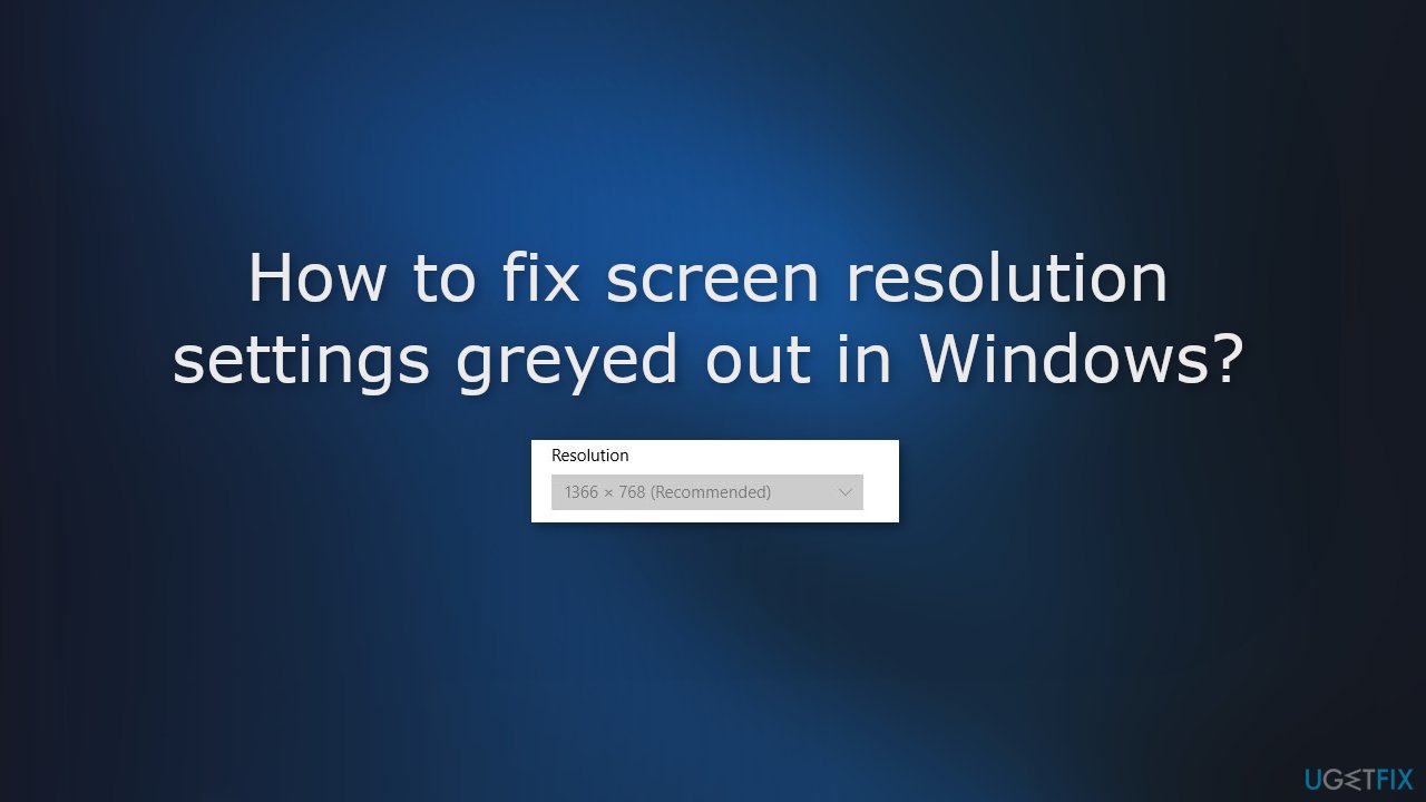 How to fix screen resolution settings greyed out in Windows?