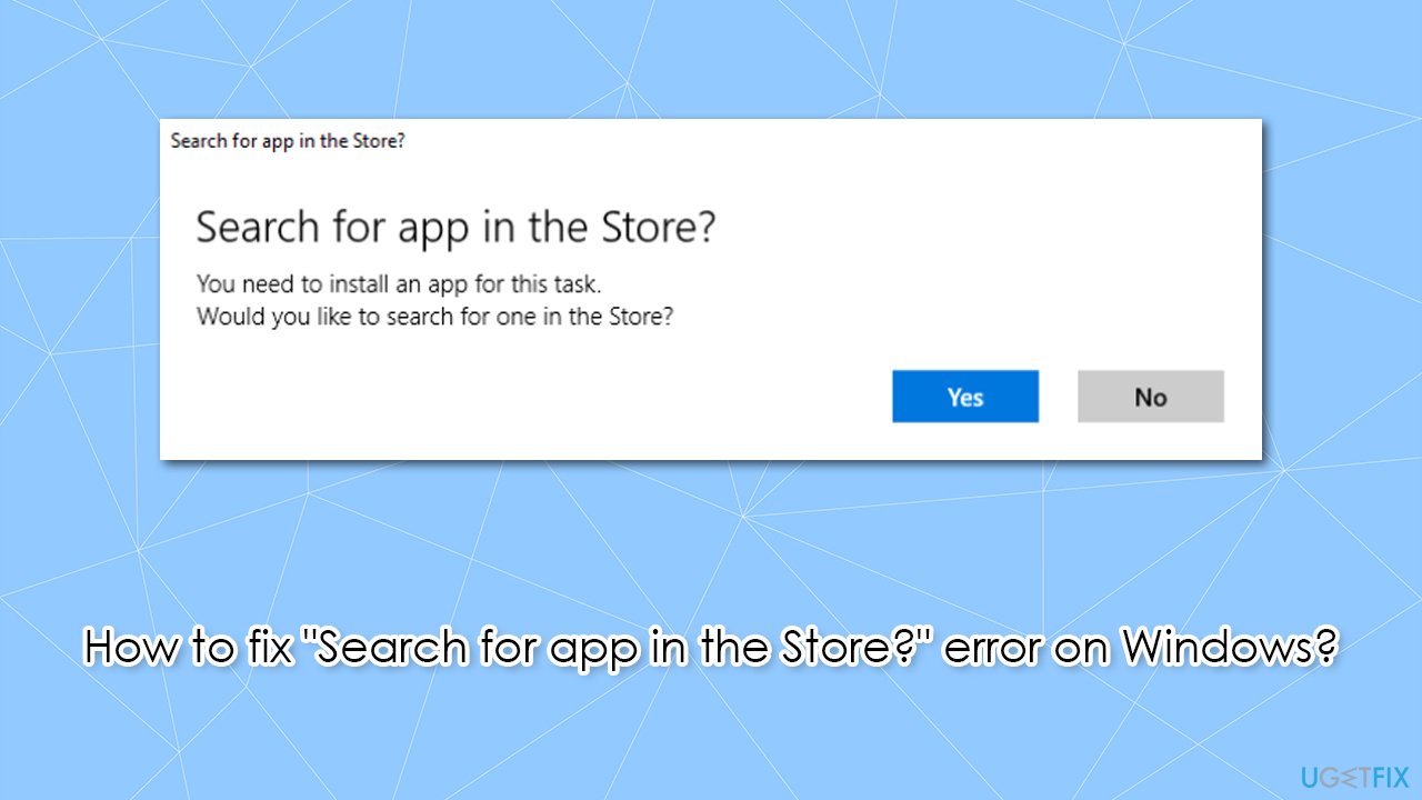 How to fix “Search for app in the Store?” error on Windows?