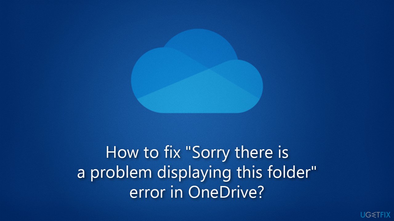 How to fix "Sorry there is a problem displaying this folder" error in