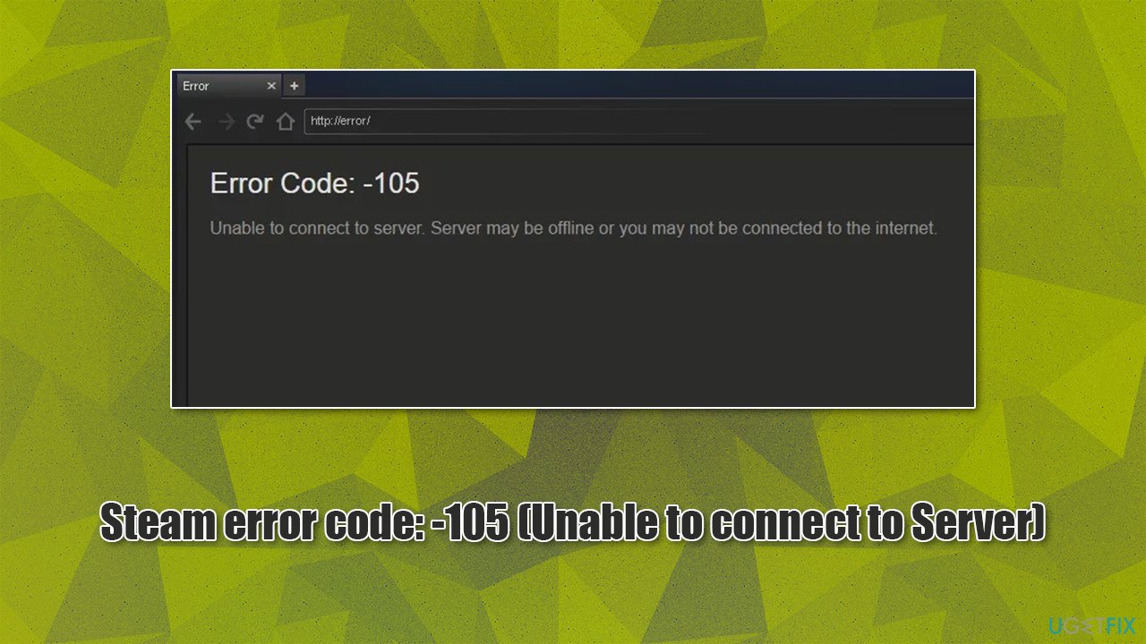 How to fix Steam error code 105 (Unable to connect to Server)?