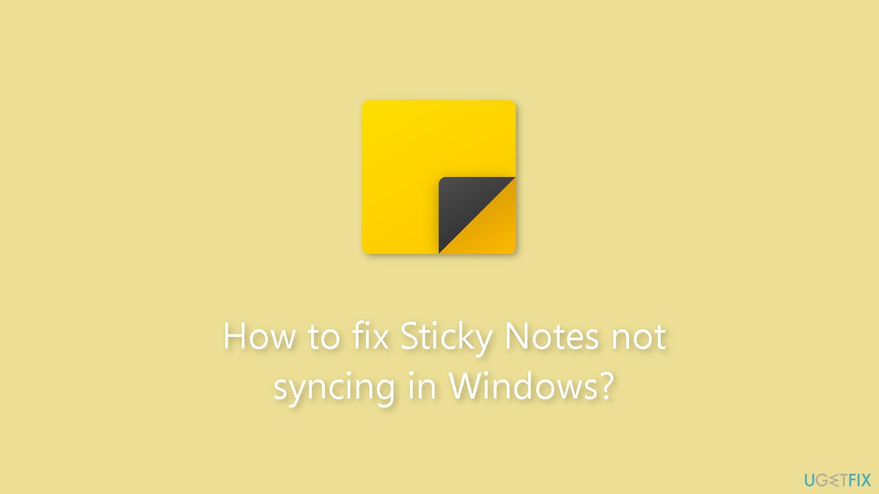 How to fix Sticky Notes not syncing in Windows?