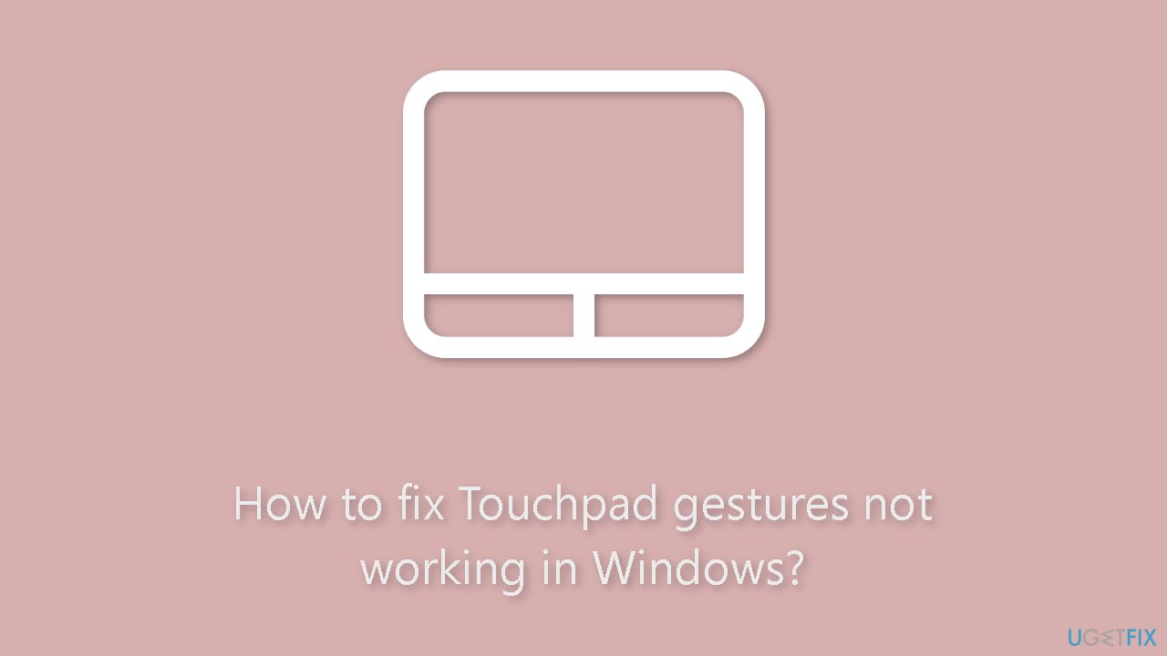 How to fix Touchpad gestures not working in Windows?