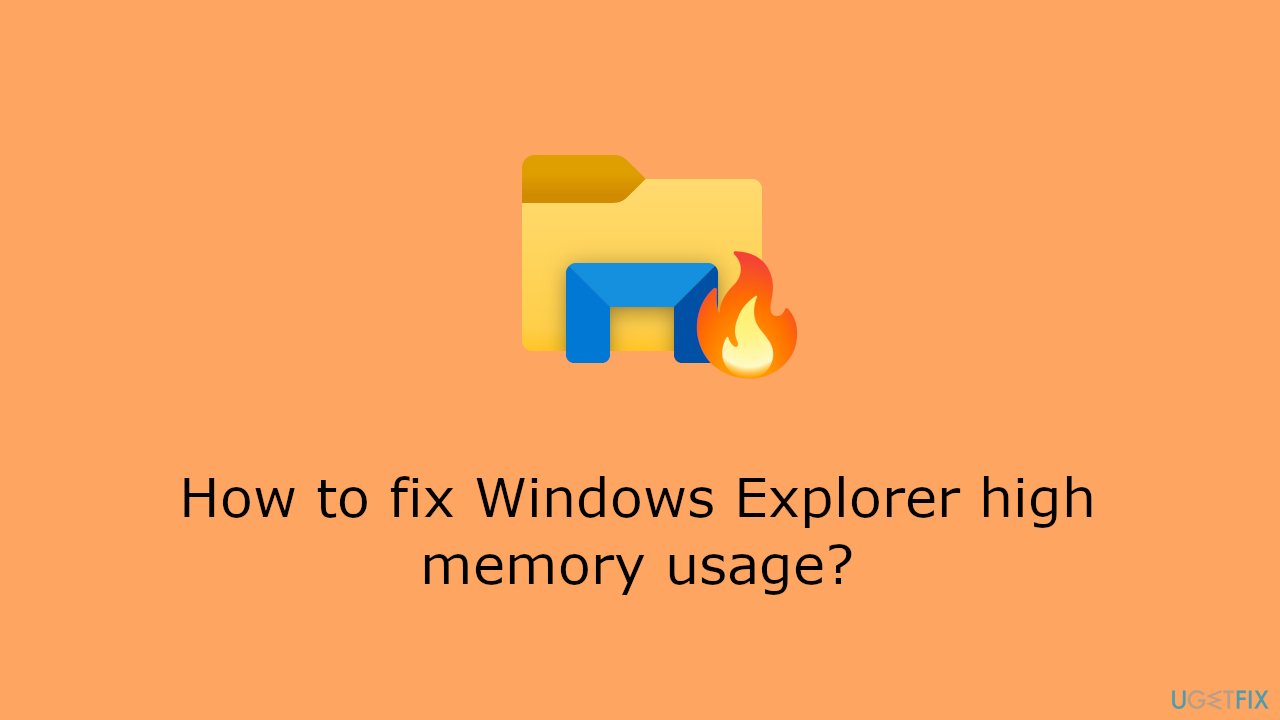 How to fix Windows Explorer high memory usage?