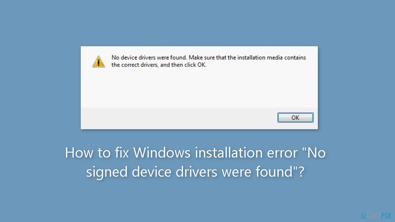 How to fix Windows installation error "No signed device drivers were