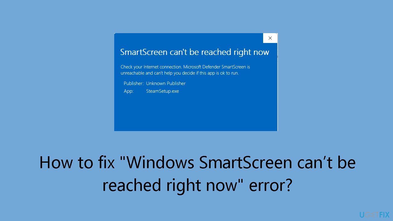 How to fix "Windows SmartScreen can’t be reached right now" error?