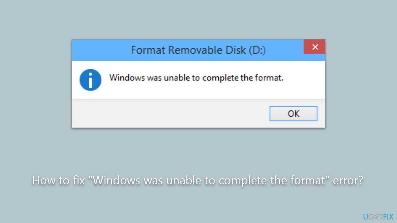 How to fix "Windows was unable to complete the format" error?