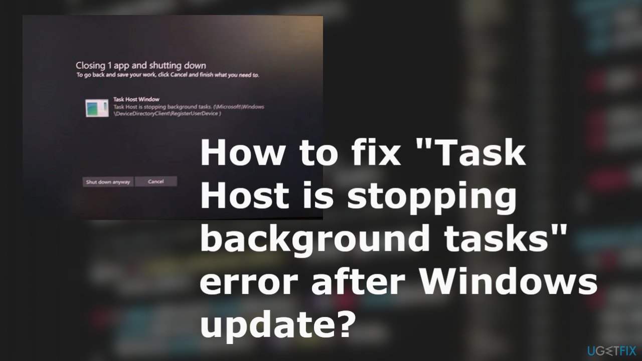 How to fix "Task Host is stopping background tasks" error after Windows