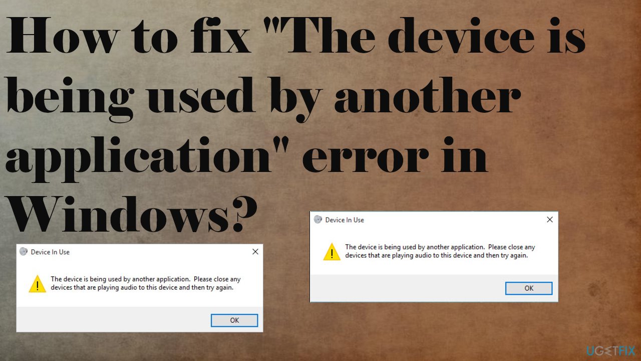 How to fix “The device is being used by another application” error in