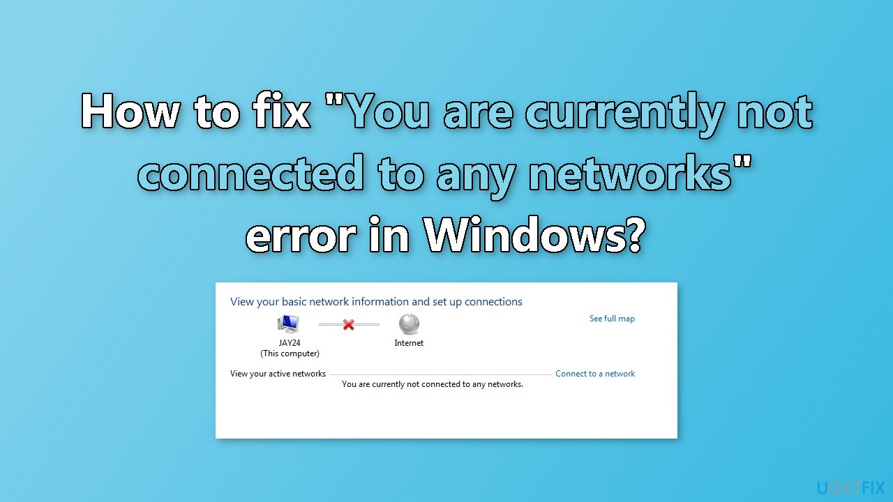 How to fix "You are currently not connected to any networks" error in