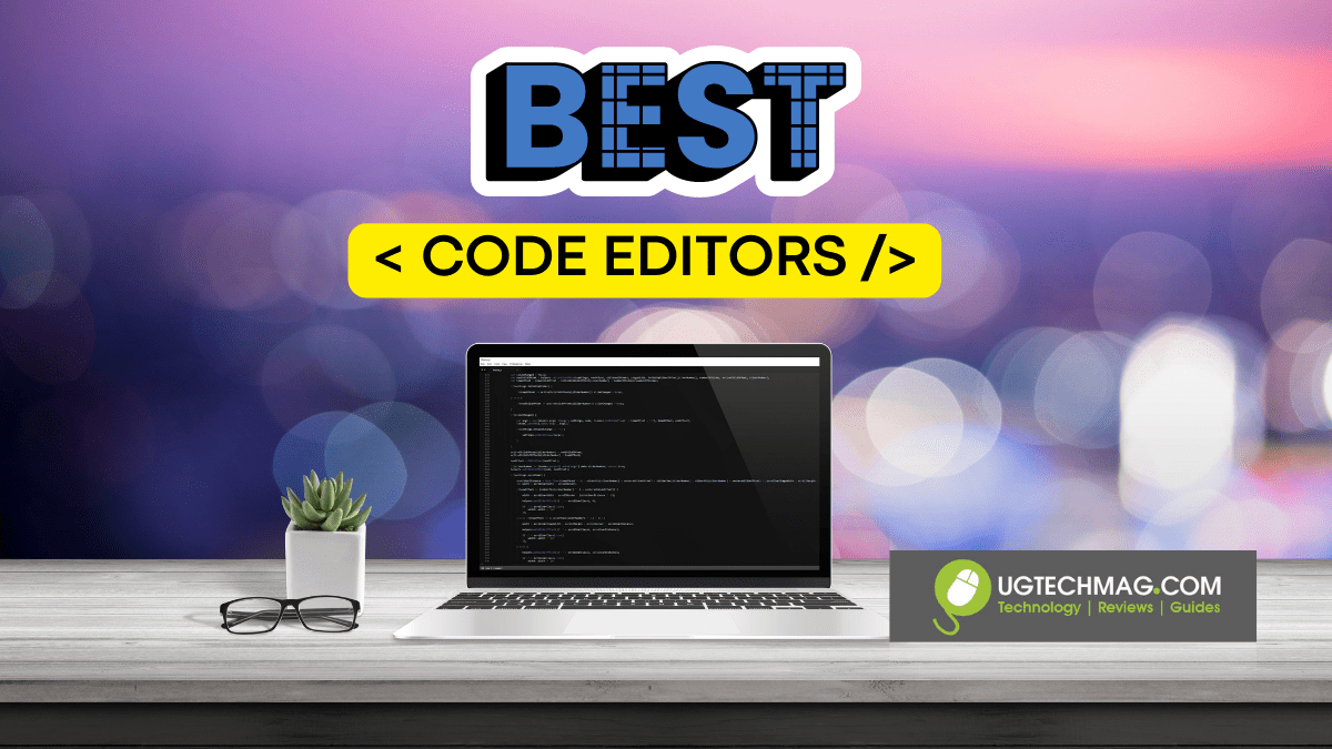 6 Best Code Editors For Perfect Coding Experience Ug Tech Mag