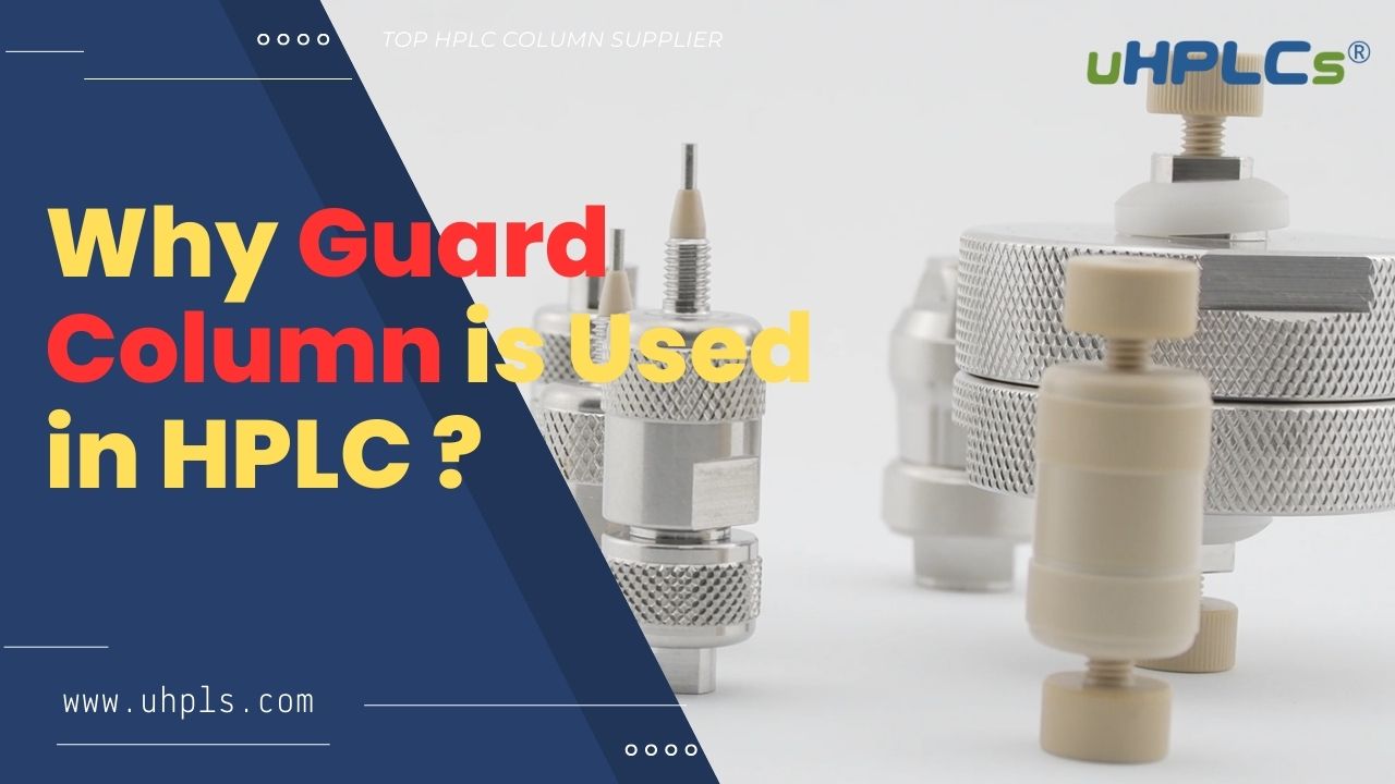 why guard column is used in HPLC system uHPLCs