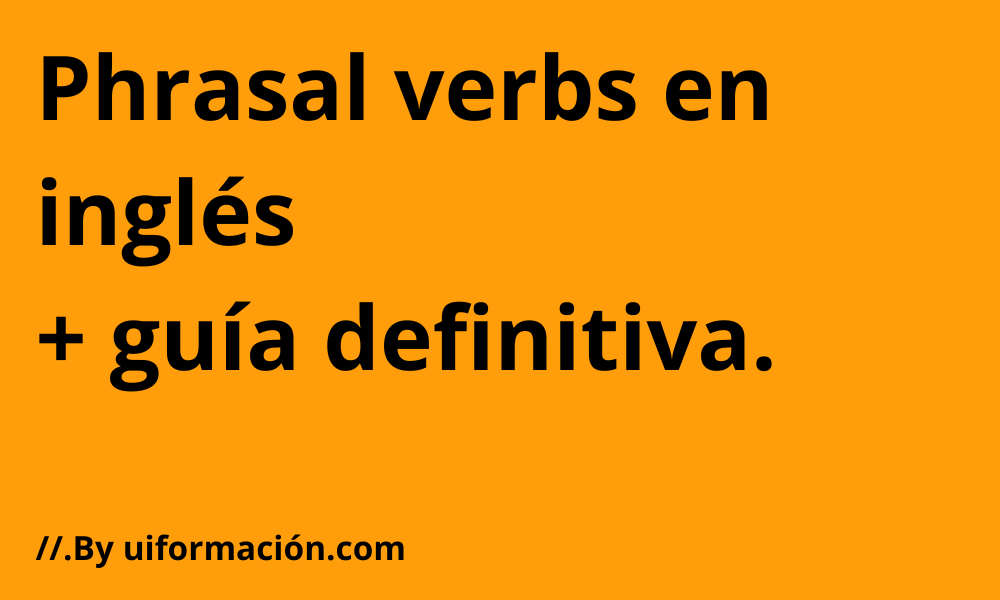 Phrasal verbs en inglés la guía definitiva para conocer los más comunes UI FORMACIÓN