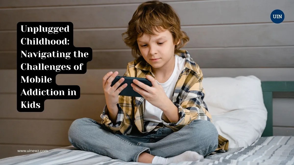 Unplugged Childhood Navigating the Challenges of Mobile Addiction in