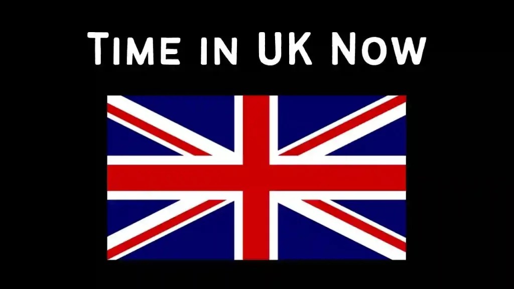 Time in UK Current Time in UK Now