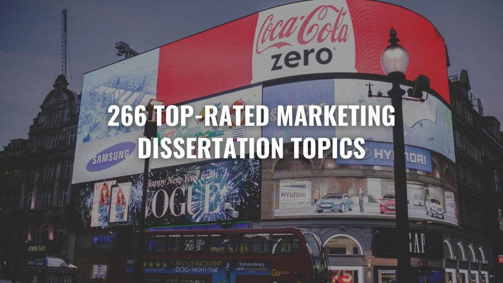 266 TopRated Marketing Dissertation Topics For You
