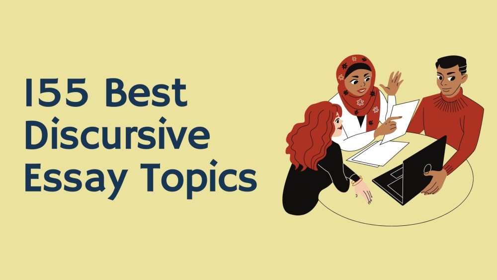 155 Hot Discursive Essay Topics To Use Right Now