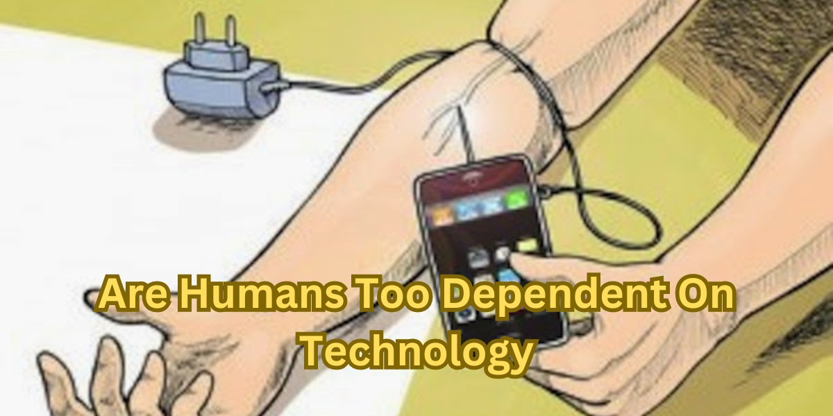 Are Humans Too Dependent on Technology? Exploring Our