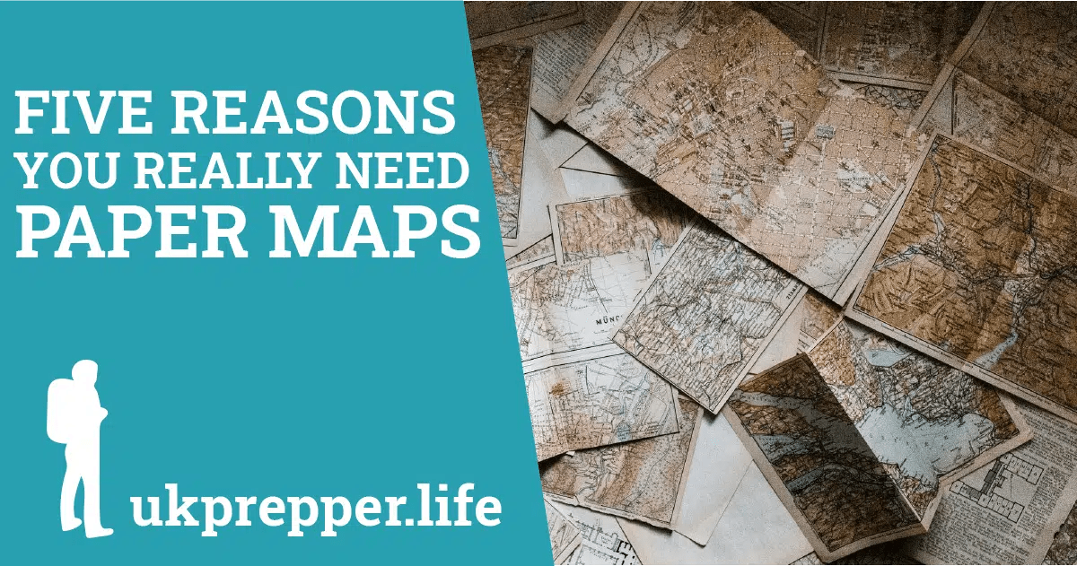 Five Reasons You Really Need A Paper Map ukprepper.life